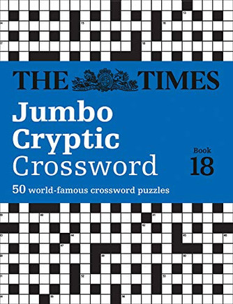 The Times Jumbo Cryptic Crossword Book 18: The Worlds Most Challenging Cryptic Crossword