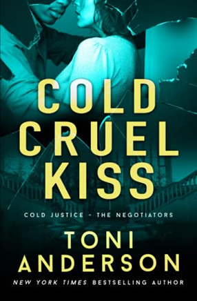 Cold Cruel Kiss: A heart-stopping and addictive romantic thriller (Cold Justice - The Negotiators)