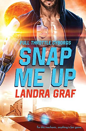 Snap Me Up (Full Throttle Cyborgs)