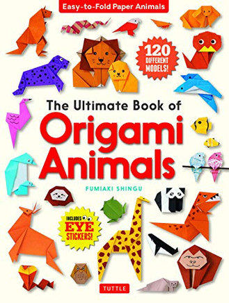 The Ultimate Book of Origami Animals: Easy-to-Fold Paper Animals [Includes 120 models; eye stickers]