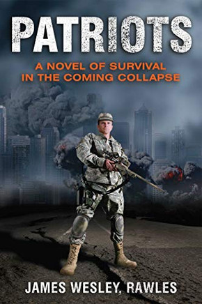 Patriots: A Novel Of Survival In The Coming Collapse - Paperback