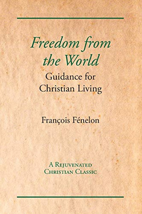 Freedom From The World: Guidance For Christian Living