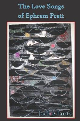 The Love Songs of Ephram Pratt: Poems