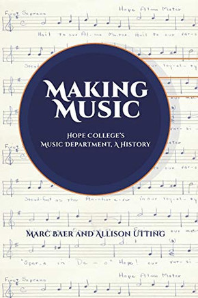 Making Music : Hope College's Music Department, a History