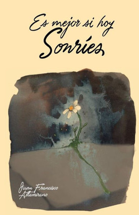 Es mejor si hoy sonríes (Spanish Edition)