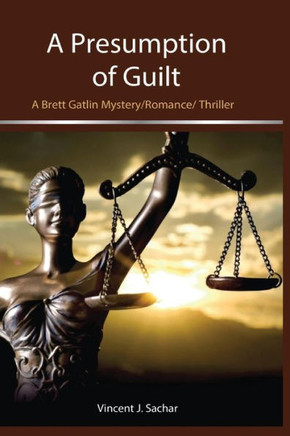 A Presumption of Guilt: A Brett Gatlin Mystery/Romance/Thriller