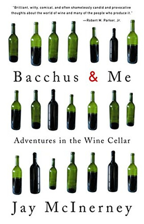 Bacchus And Me: Adventures In The Wine Cellar