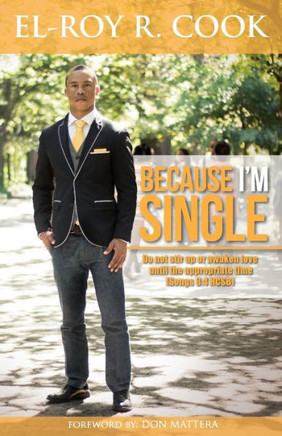 Because I'M Single: The Ultimate Guide For Creating Loving, Healthy And Lasting Romantic Relationships!