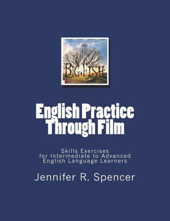 English Practice Through Film: Skills Exercises for English Language Learners (Big Fish)
