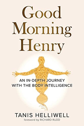 Good Morning Henry: An In-Depth Journey With The Body Intelligence
