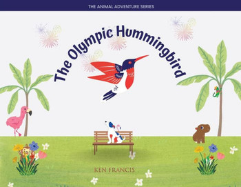 The Olympic Hummingbird (Animal Adventure)