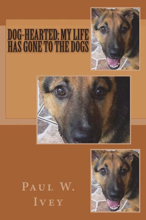 Dog-Hearted: My Life Has Gone to The Dogs
