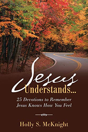 Jesus Understands: 25 Devotions to Remember Jesus Knows How You Feel
