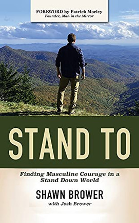 Stand To: Finding Masculine Courage In A Stand Down World