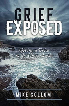 Grief Exposed: Giving a Voice to the Unspeakable