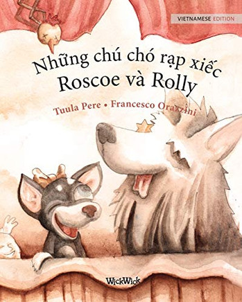 Nh?Ng Chú Chó R?P Xi?C, Roscoe Và Rolly: Vietnamese Edition Of "Circus Dogs Roscoe And Rolly"