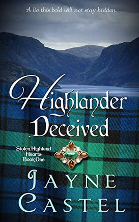 Highlander Deceived: A Medieval Scottish Romance (Stolen Highland Hearts)