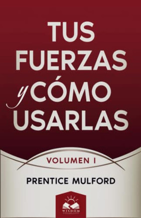 Tus Fuerzas Y Cómo Usarlas: Volumen I (1) (Spanish Edition)