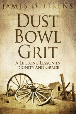 Dust Bowl Grit: A Lifelong Lesson In Dignity And Grace