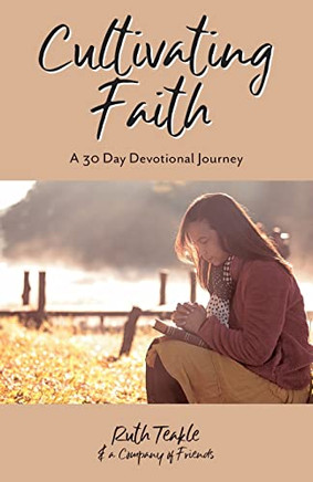 Cultivating Faith : A 30 Day Devotional Journey