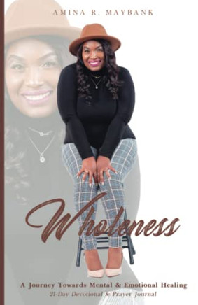 Wholeness : A Faith Journey Towards Mental & Emotional Healing