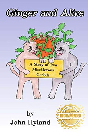 Ginger and Alice: A Story of Two Mischievous Gerbils