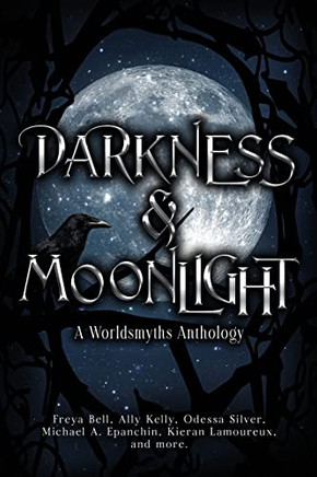 Darkness & Moonlight: A Worldsmyths Anthology (Worldsmyths Anthologies)