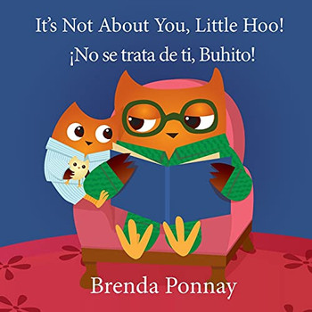 It's Not About You, Little Hoo!/ íNo se trata de ti, buhito! (English and Spanish Edition)