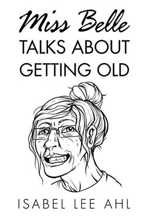 Miss Belle Talks About Getting Old