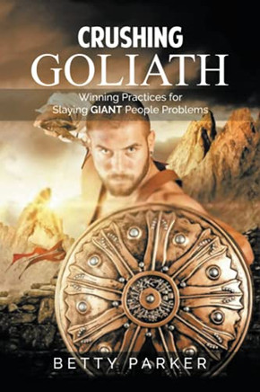 Crushing Goliath: Winning Practices For Slaying Giant People Problems - 9781664165441