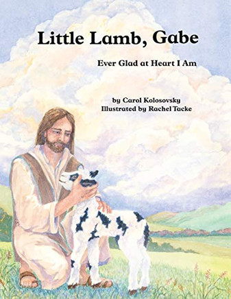 Little Lamb, Gabe: Ever Glad at Heart I Am - 9781630502645