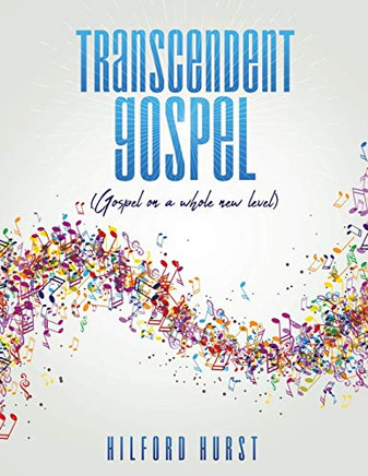 Transcendent Gospel: (Gospel on a whole new level) Transcendent Gospel: (Gospel on a whole new level)