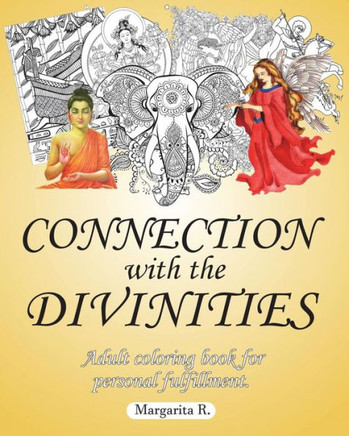 Connection With The Divinities: Adult Coloring Book For Personal Fulfillment.