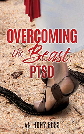 Overcoming The Beast: Ptsd