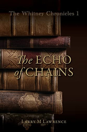 The Whitney Chronicles 1: The Echo Of Chains