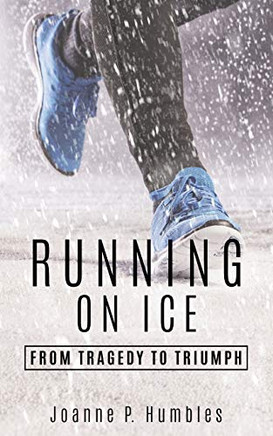 Running On Ice: from Tragedy to Triumph - Paperback