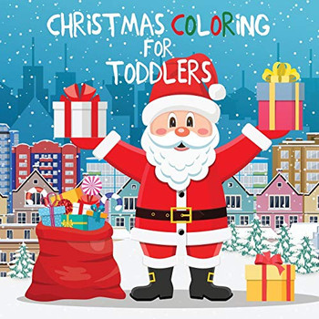 Christmas Coloring for Toddlers: Coloring Books for Kids Ages 2-4, 4-8 (Coloring Books for Toddlers/Preschoolers)