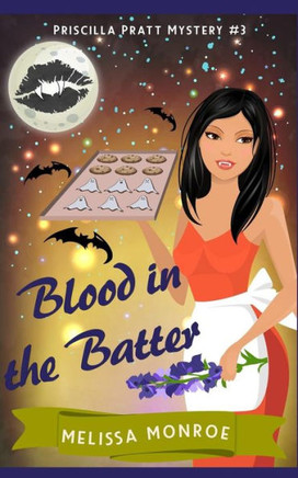 Blood in the Batter: Priscilla Pratt Mystery #3
