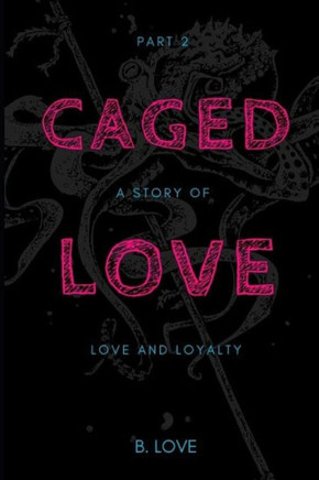 Caged Love 2: A Story Of Love And Loyalty