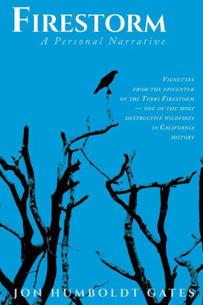 Firestorm - A Personal Narrative From The Epicenter of a California Wildfire