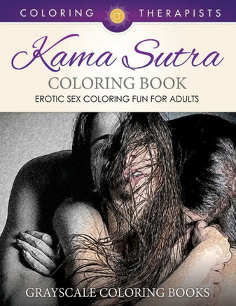 Kama Sutra Coloring Book (Erotic Sex Coloring Fun For Adults) | Grayscale Coloring Books