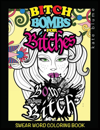 Swear Word Coloring Book: Bitch-Bombs For Bitches (2)