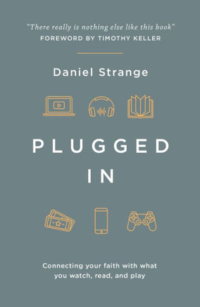Plugged In : Connecting Your Faith With Everything You Watch, Read, And Play
