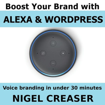 Boost Your Brand with Alexa and Wordpress: Voice Branding in Under 30 Minutes
