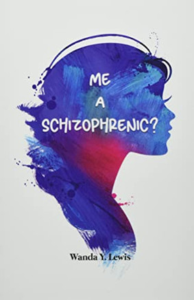 Me A Schizophrenic?
