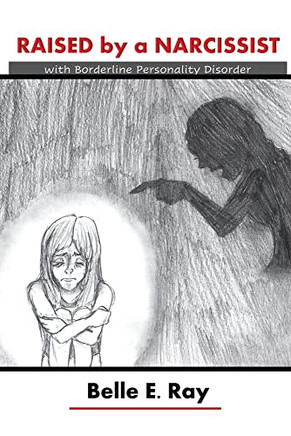 Raised By A Narcissist: With Borderline Personality Disorder