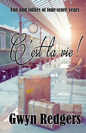 C'est la vie: The fun and follies of four-score years