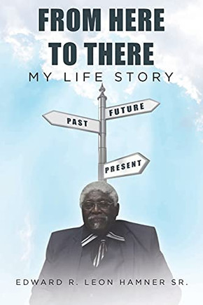 From Here To There: My Life Story