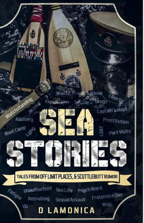 Sea Stories, Tales From Off Limit Places & Scuttlebutt Rumor