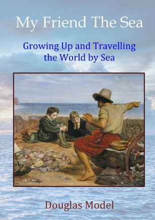 My Friend The Sea: Growing Up And Travelling The World By Sea